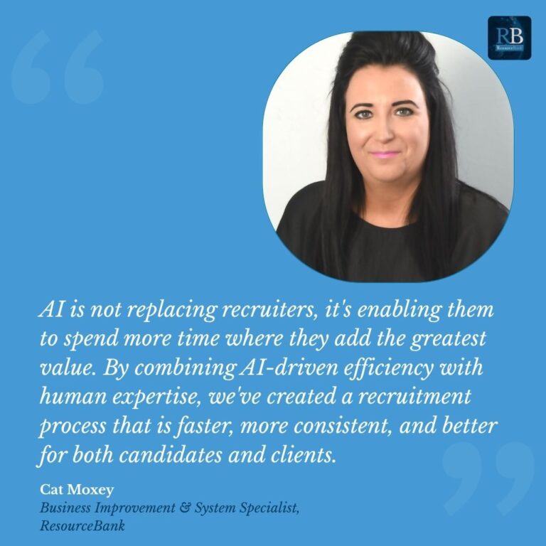 Quote from ResourceBank on AI-Enhanced recruitment: 'We didn't implement AI because it was fashionable, we implemented it because it solved real recruitment challenges for our clients and candidates.