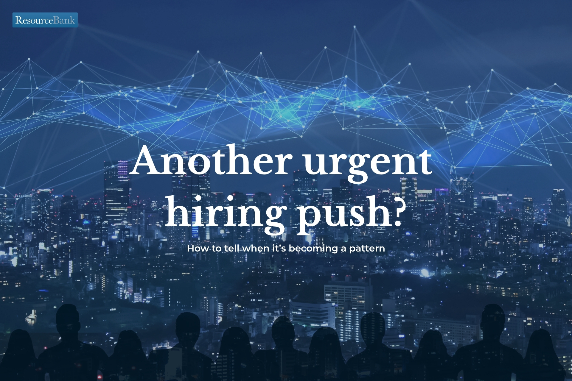Another urgent hiring push, connectivity